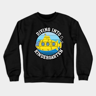 Diving Into Kindergarten Submarine First Day Of School Crewneck Sweatshirt